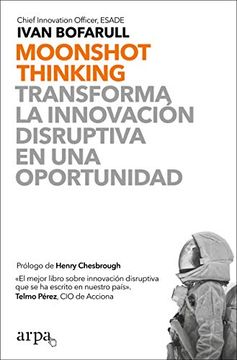 portada Moonshot Thinking: Transforma la Innovacion Disruptiva en una Oportunidad (in Spanish)
