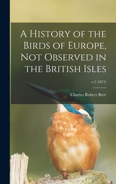 portada A History of the Birds of Europe, Not Observed in the British Isles; v.2 (1875) (in English)
