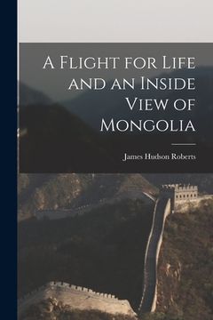 portada A Flight for Life and an Inside View of Mongolia (in English)