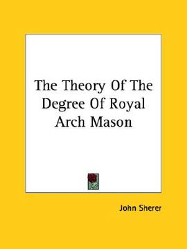 portada the theory of the degree of royal arch mason (en Inglés)
