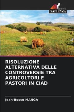 portada Risoluzione Alternativa Delle Controversie Tra Agricoltori E Pastori in Ciad (en Italiano)