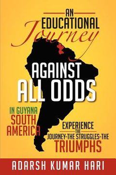 portada an educational journey against all odds in guyana south america: in guyana south america experience the journey-the struggles-the triumphs (in English)