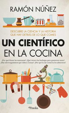 portada Un Científico en la Cocina: Descubre la Ciencia y la Historia que hay Detrás de lo que Comes (Divulgación Científica) (in Spanish)