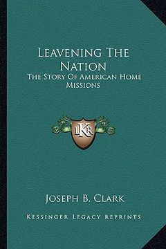 portada leavening the nation: the story of american home missions