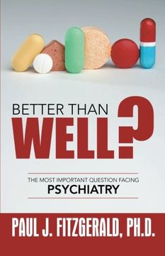 portada Better Than Well? The Most Important Question Facing Psychiatry (en Inglés)