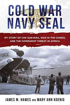 portada Cold war Navy Seal: My Story of che Guevara, war in the Congo, and the Communist Threat in Africa 