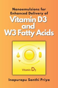 portada Nanoemulsions for Enhanced Delivery of Vitamin D3 and W3 Fatty Acids (in English)