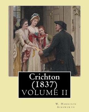 portada Crichton (1837). By: W. Harrison Ainsworth, in three volume's (VOLUME I): Novel (Original Classics) (in English)
