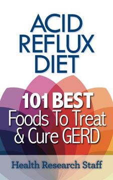 portada Acid Reflux Diet: 101 Best Foods To Treat & Cure GERD (en Inglés)
