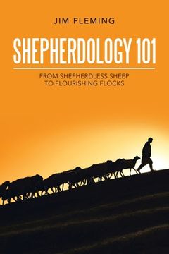 portada Shepherdology 101: From Shepherdless Sheep to Flourishing Flocks (in English)