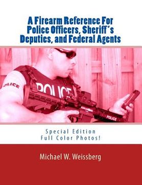 portada A Firearm Reference For Police Officers, Sheriff's Deputies, and Federal Agents: Special Edition (en Inglés)