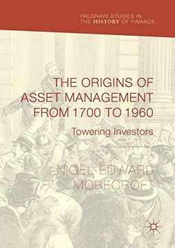 portada The Origins of Asset Management From 1700 to 1960: Towering Investors (Palgrave Studies in the History of Finance) (en Inglés)