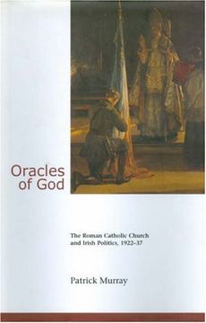 portada Oracles of God: The Roman Catholic Church and Irish Politics, 1922-37: The Roman Catholic Church and Irish Politics, 1922-37 (en Inglés)