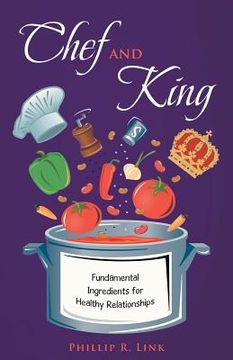portada Chef and King: Fundamental Ingredients for Healthy Relationships (en Inglés)