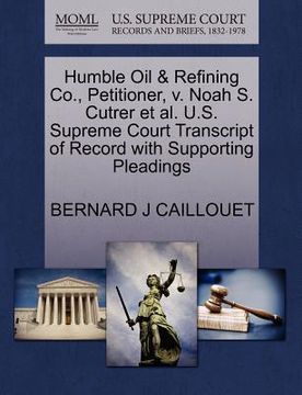 portada humble oil & refining co., petitioner, v. noah s. cutrer et al. u.s. supreme court transcript of record with supporting pleadings (en Inglés)