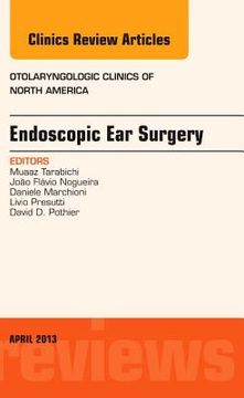 portada Endoscopic Ear Surgery, an Issue of Otolaryngologic Clinics: Volume 46-2 (en Inglés)