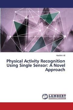 portada Physical Activity Recognition Using Single Sensor: A Novel Approach