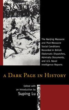 portada A Dark Page in History: The Nanjing Massacre and Post-Massacre Social Conditions Recorded in British Diplomatic Dispatches, Admiralty Document (en Inglés)
