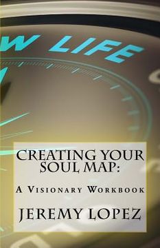 portada Creating Your Soul Map: A Visionary Workbook (en Inglés)