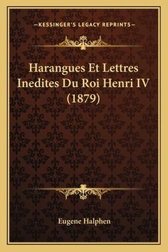 portada Harangues Et Lettres Inedites Du Roi Henri IV (1879) (en Francés)