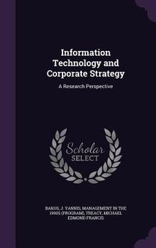 portada Information Technology and Corporate Strategy: A Research Perspective
