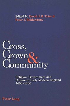 portada Cross, Crown & Community: Religion, Government and Culture in Early Modern England 1400-1800