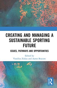 portada Creating and Managing a Sustainable Sporting Future: Issues, Pathways and Opportunities (en Inglés)