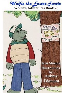 portada Wolfie the Easter Turtle: Wolfie's Adventures (en Inglés)
