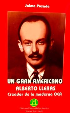portada Un gran americano: Alberto Lleras, Creador de la moderna OEA