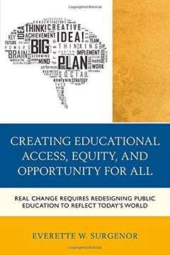 portada Creating Educational Access, Equity, and Opportunity for All: Real Change Requires Redesigning Public Education to Reflect Today's World (en Inglés)
