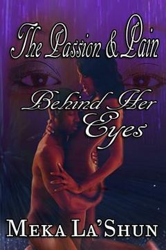 portada The Passion and Pain Behind Her Eyes (en Inglés)
