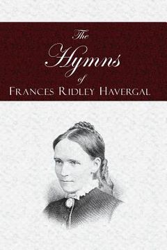 portada The Hymns of Frances Ridley Havergal (en Inglés)