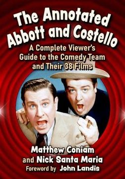 portada The Annotated Abbott and Costello: A Complete Viewer'S Guide to the Comedy Team and Their 38 Films (en Inglés)