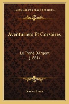 portada Aventuriers Et Corsaires: Le Trone D'Argent (1861) (en Francés)