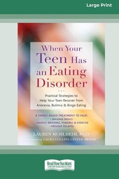 portada When Your Teen has an Eating Disorder: Practical Strategies to Help Your Teen Recover From Anorexia, Bulimia, and Binge Eating 