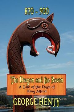 portada the dragon and the raven: a tale of the days of king alfred (en Inglés)