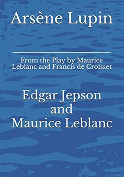 portada Arsène Lupin: From the Play by Maurice Leblanc and Francis de Croisset 