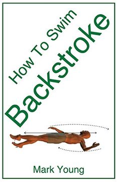 portada How to Swim Backstroke: A Step-By-Step Guide for Beginners Learning Backstroke Technique (en Inglés)