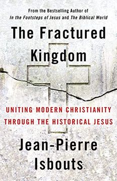 portada The Fractured Kingdom: Uniting Modern Christianity Through the Historical Jesus (en Inglés)