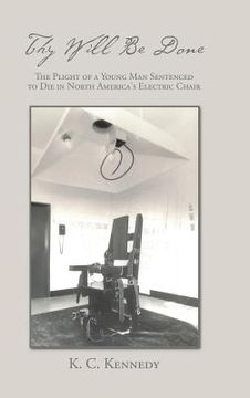 portada Thy Will Be Done: The Plight of a Young Man Sentenced to Die in North America's Electric Chair