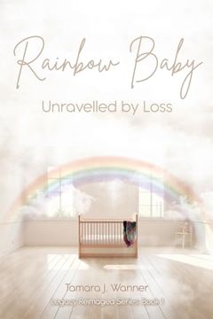 portada Rainbow Baby: Unravelled by Loss (Legacy Reimaged) (en Inglés)