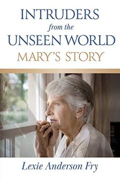 portada Intruders From the Unseen World; Mary'S Story (en Inglés)