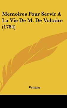 portada memoires pour servir a la vie de m. de voltaire (1784) (en Inglés)