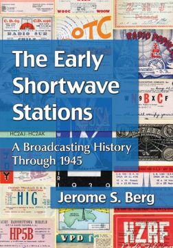 portada The Early Shortwave Stations: A Broadcasting History Through 1945