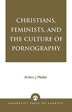 portada christians, feminists, and the culture of pornography (en Inglés)