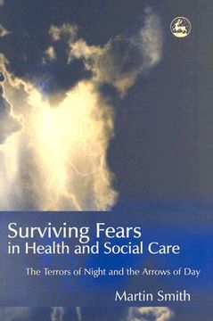 portada Surviving Fears in Health and Social Care: The Terrors of Night and the Arrows of Day (en Inglés)
