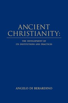 portada Ancient Christianity: The Development of its Institutions and Practices