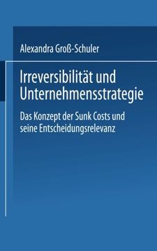 portada Irreversibilität und Unternehmensstrategie: Das Konzept der Sunk Costs und seine Entscheidungsrelevanz (German Edition)