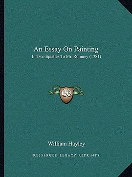 portada an essay on painting: in two epistles to mr. romney (1781) (en Inglés)