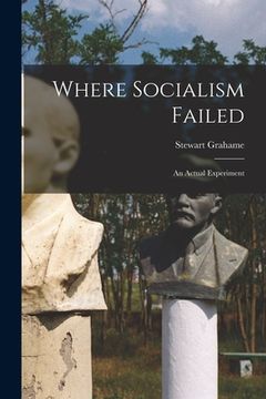 portada Where Socialism Failed: an Actual Experiment (en Inglés)